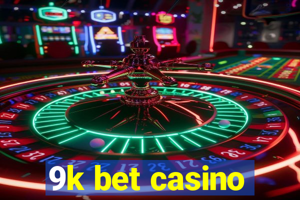 9k bet casino